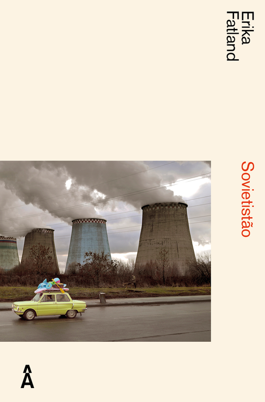 Capa do livro «Sovietistão», de Erika Fatland, Editora Âyiné